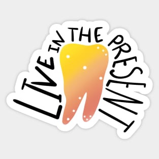 Live in the present Sticker